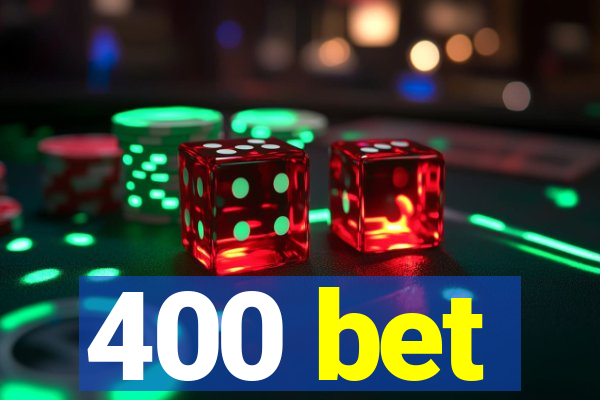 400 bet